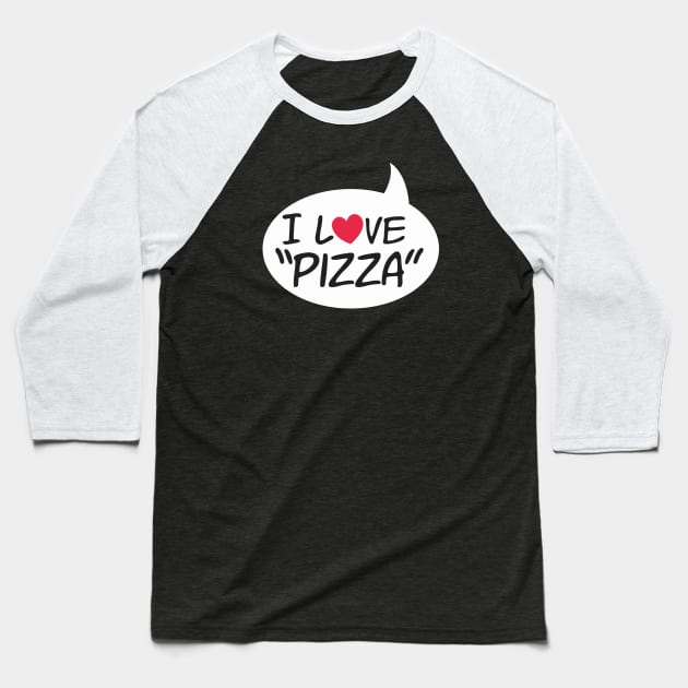 i love pizza Baseball T-Shirt by teemarket